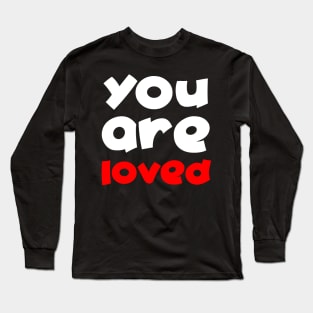 you are loved 1 Long Sleeve T-Shirt